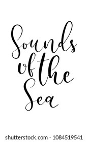 Hand drawn word. Brush pen lettering with phrase Sounds of the sea.
