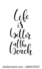 Hand drawn word. Brush pen lettering with phrase Life is better at the beach.