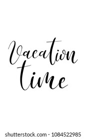 Hand drawn word. Brush pen lettering with phrase Vacation time.
