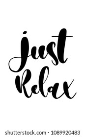 Hand drawn word. Brush pen lettering with phrase Just relax.