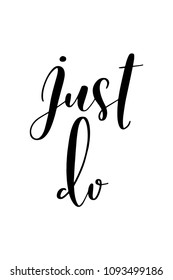 Hand drawn word. Brush pen lettering with phrase Just do.