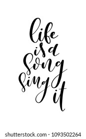Hand drawn word. Brush pen lettering with phrase Life is a song, sing it.