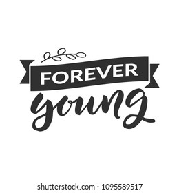 Hand drawn word. Brush pen lettering with phrase " forever young "