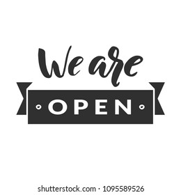 Hand drawn word. Brush pen lettering with phrase " we are open "
