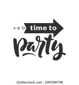 Hand drawn word. Brush pen lettering with phrase " time to party "
