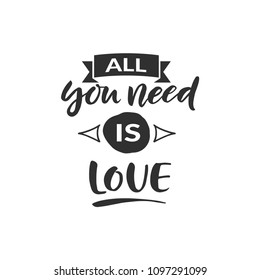 Hand drawn word. Brush pen lettering with phrase " all you need is love "