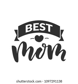 Hand drawn word. Brush pen lettering with phrase " best mom "