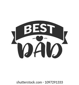 Hand drawn word. Brush pen lettering with phrase " best dad "