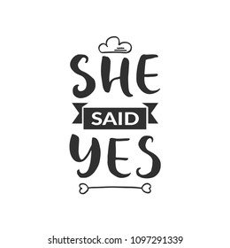 Hand drawn word. Brush pen lettering with phrase " she said yes "