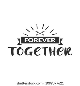 Hand drawn word. Brush pen lettering with phrase " Forever together"