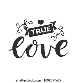 Hand drawn word. Brush pen lettering with phrase "True love"