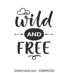 Hand drawn word. Brush pen lettering with phrase "wild and free "