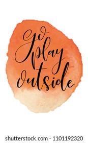 Hand drawn word. Brush pen lettering with phrase Go play outside.