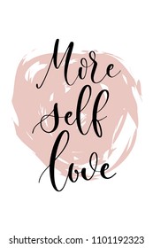 Hand drawn word. Brush pen lettering with phrase More self love.