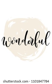Hand drawn word. Brush pen lettering with phrase Wonderful text.