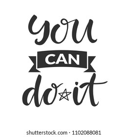 Hand drawn word. Brush pen lettering with phrase " you can do it "