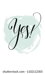 Hand drawn word. Brush pen lettering with phrase Yes text.