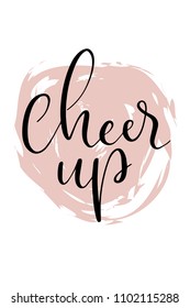 Hand drawn word. Brush pen lettering with phrase Cheer up.