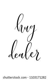 Hand drawn word. Brush pen lettering with phrase Hug dealer.