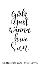 Hand drawn word. Brush pen lettering with phrase Girls just wanna have sun.