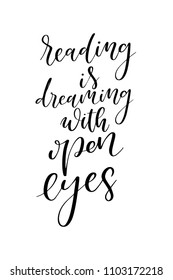 Hand drawn word. Brush pen lettering with phrase Reading is dreaming with open eyes.