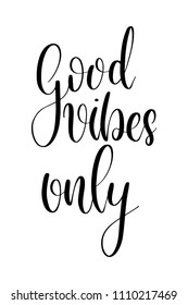 Hand drawn word. Brush pen lettering with phrase Good vibes only.