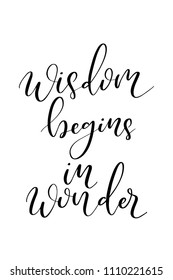 Hand drawn word. Brush pen lettering with phrase Wisdom begins in wonder.