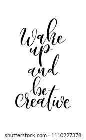 Hand drawn word. Brush pen lettering with phrase Wake up and be creative.