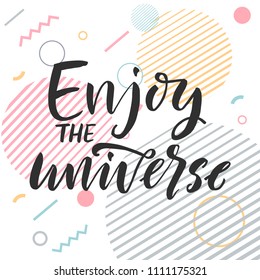 Hand drawn word. Brush pen lettering with phrase " enjoy the universe "