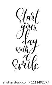 Hand drawn word. Brush pen lettering with phrase Start your day with a smile.