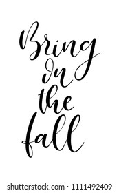 Hand drawn word. Brush pen lettering with phrase Bring on the fall.