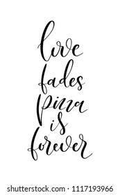 Hand drawn word. Brush pen lettering with phrase Love fades pizza is forever.