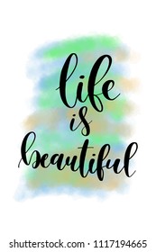 Hand drawn word. Brush pen lettering with phrase Life is beautiful.