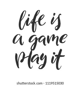 Hand drawn word. Brush pen lettering with phrase " life is a game play it "