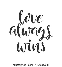 Hand drawn word. Brush pen lettering with phrase " love always wins "