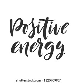 Hand drawn word. Brush pen lettering with phrase " positive energy "