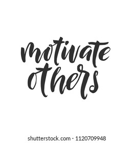 Hand drawn word. Brush pen lettering with phrase " motivate others "