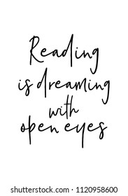 Hand drawn word. Brush pen lettering with phrase Reading is dreaming with open eyes.