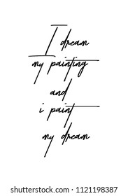 Hand drawn word. Brush pen lettering with phrase I dream my painting and I paint my dream.