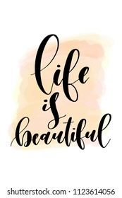 Hand drawn word. Brush pen lettering with phrase Life is beautiful.