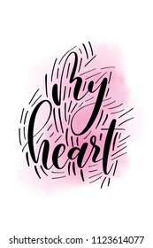 Hand drawn word. Brush pen lettering with phrase My heart.