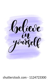 Hand drawn word. Brush pen lettering with phrase Believe in yourself.