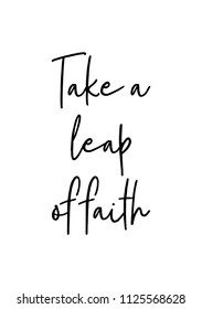 Hand drawn word. Brush pen lettering with phrase Take a leap of faith.