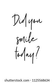 Hand drawn word. Brush pen lettering with phrase Did you smile today?