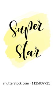 Hand drawn word. Brush pen lettering with phrase Super star.
