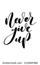 Hand drawn word. Brush pen lettering with phrase Never give up.