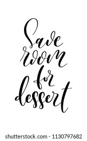 Hand drawn word. Brush pen lettering with phrase Save room for dessert.
