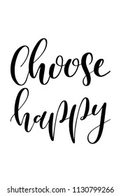 Hand drawn word. Brush pen lettering with phrase Choose happy.