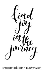 Hand drawn word. Brush pen lettering with phrase Find joy in the journey.