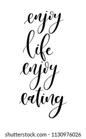 Hand drawn word. Brush pen lettering with phrase Enjoy life, enjoy eating.